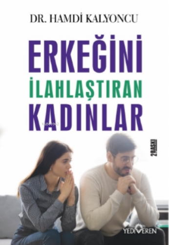 Erkeğini İlahlaştıran Kadınlar | Hamdi Kalyoncu | Yediveren Yayınları