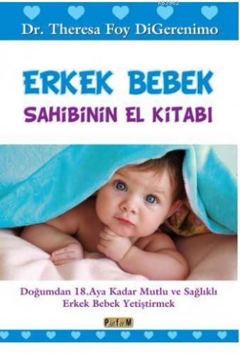 Erkek Bebek Sahibinin El Kitabı; Doğumdan 18. Aya Kadar Mutlu ve Sağlı