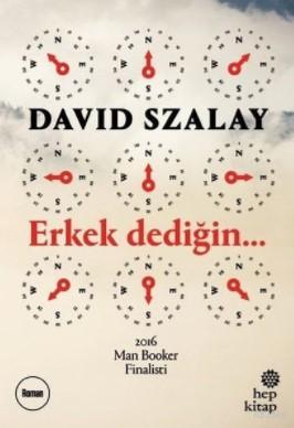 Erkek Dediğin... | David Szalay | Hep Kitap