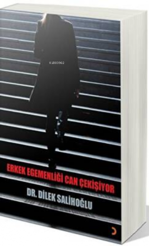 Erkek Egemenliği Can Çekişiyor | Dilek Salihoğlu | Cinius Yayınları