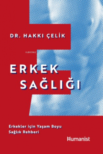 Erkek Sağlığı: ;Erkekler için Yaşam Boyu Sağlık Rehberi | Hakkı Çelik 