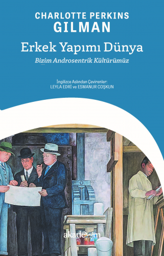 Erkek Yapımı Dünya: Bizim Androsentrik Kültürümüz | Charlotte Perkins 