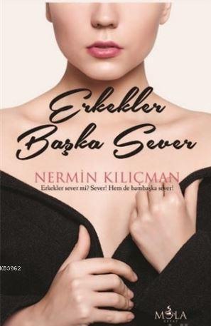 Erkekler Başka Sever | Nermin Kılıçman | Mola Kitap