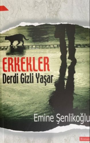 Erkekler Derdi Gizli Yaşar | Emine Şenlikoğlu | Mektup Yayınları