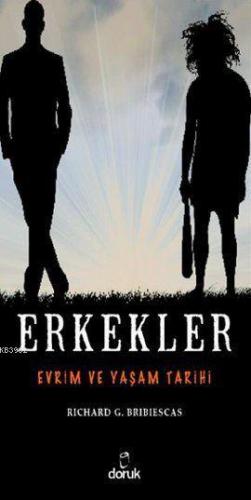 Erkekler; Evrim ve Yaşam Tarihi | Richard G. Bribiescas | Doruk Yayınc