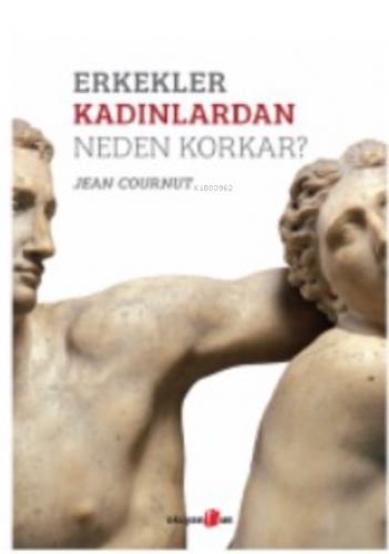 Erkekler Kadınlardan Neden Korkar? | Jean Cournut | Okuyan Us Yayınlar