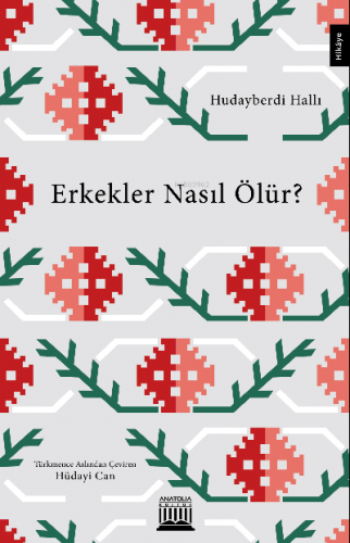 Erkekler Nasıl Ölür | Hudayberdi Hallı | Anatolia Kitap