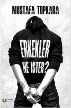 Erkekler Ne İster? | Mustafa Topkara | Karma Kitaplar