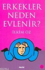 Erkekler Neden Evlenir | İlkim Öz Tan | Alfa Basım Yayım Dağıtım