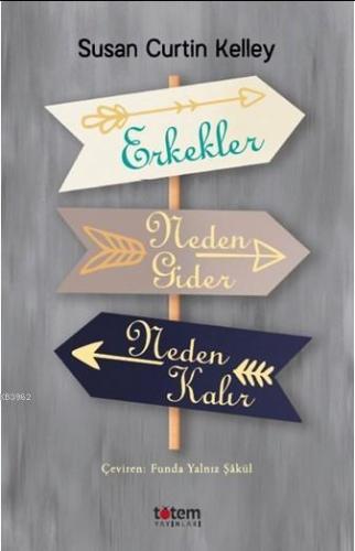 Erkekler Neden Gider Neden Kalır | Susan Curtın Kelley | Totem Yayınla