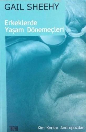 Erkeklerde Yaşam Dönemeçleri; Kim Korkar Andropozdan | Gail Sheehy | T