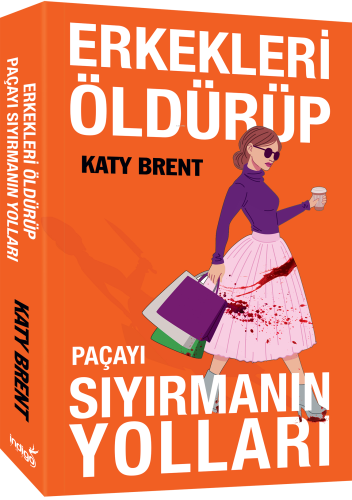 Erkekleri Öldürüp Paçayı Sıyırmanın Yolları | Katy Brent | İndigo Kita