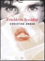 Erkeklerin Sessizliği | Christine Orban | Varlık Yayınları