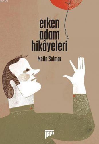 Erken Adam Hikâyeleri | Metin Solmaz | Pan Yayıncılık