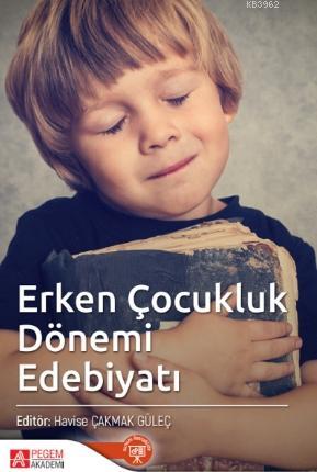 Erken Çocukluk Dönemi Edebiyatı | Havise Çakmak Güleç | Pegem Akademi 