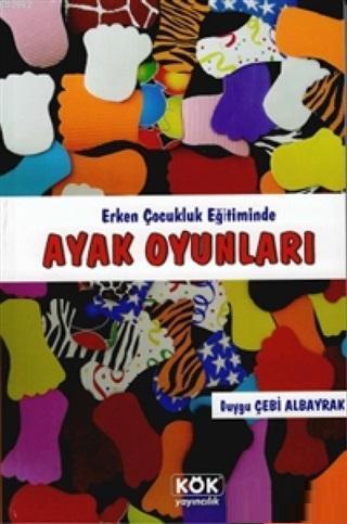 Erken Çocukluk Döneminde Ayak Oyunları | Duygu Çebi Albayrak | Kök Yay