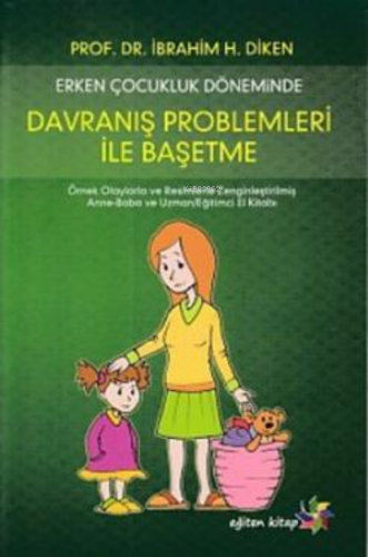 Erken Çocukluk Döneminde Davranış Problemleri İle Başetme | İbrahim H.