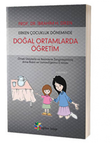 Erken Çocukluk Döneminde Doğal Ortamlarda Öğretim | İbrahim H. Diken |