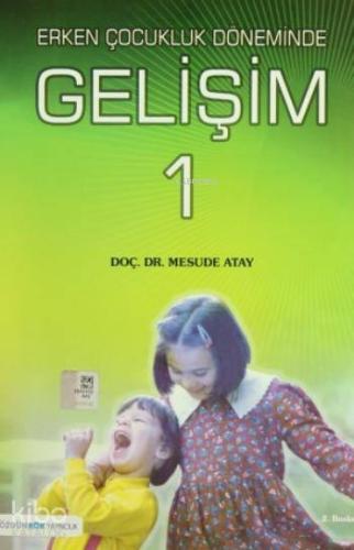 Erken Çocukluk Döneminde Gelişim 1 | Mesude Atay | Kök Yayıncılık