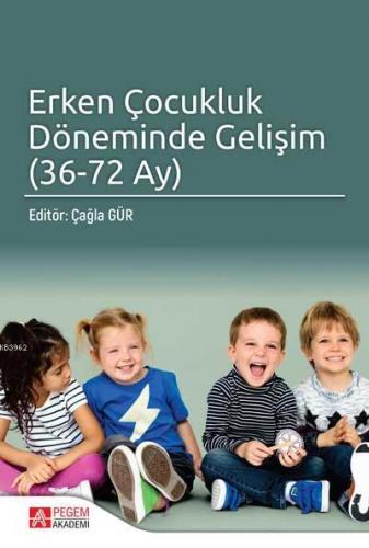 Erken Çocukluk Döneminde Gelişim (36 - 72 Ay) | Kolektif | Pegem Akade