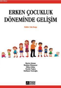 Erken Çocukluk Döneminde Gelişim | İbrahim Dönmezer | Pegem Akademi Ya