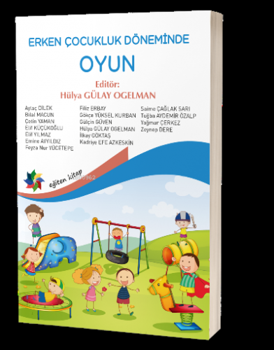 Erken Çocukluk Döneminde Oyun | Hülya Gülay Ogelman | Eğiten Kitap