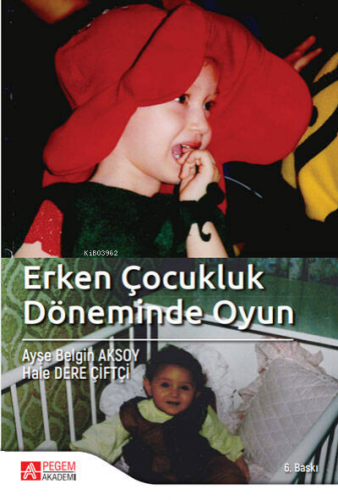 Erken Çocukluk Döneminde Oyun | Ayşe B. Aksoy | Pegem Akademi Yayıncıl