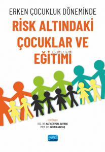 Erken Çocukluk Döneminde Risk Altındaki Çocuklar ve Eğitimi | Kolektif