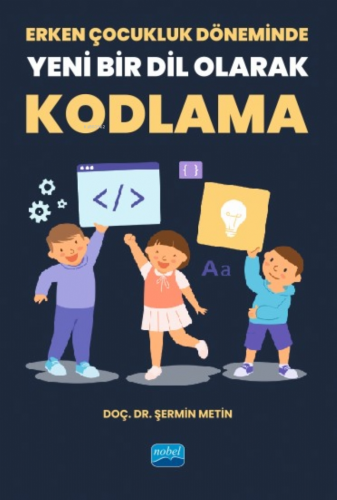 Erken Çocukluk Döneminde Yeni Bir Dil Olarak Kodlama | Şermin Metin | 