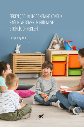 Erken Çocukluk Dönemine Yönelik Sağlık ve Güvenlik Eğitimi ve Etkinlik