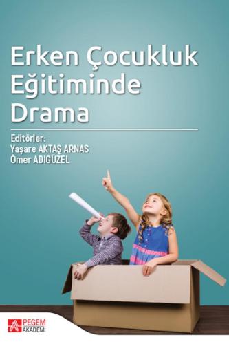 Erken Çocukluk Eğitiminde Drama | Ömer Adıgüzel | Pegem Akademi Yayınc