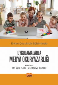 Erken Çocukluk Eğitiminde Uygulamalarla Medya Okuryazarlığı | Şule Alı