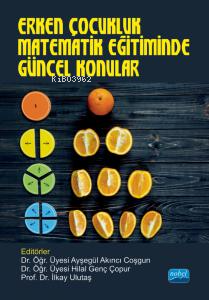 Erken Çocukluk Matematik Eğitiminde Güncel Konular | İlkay Ulutaş | No