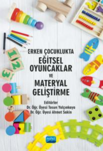 Erken Çocuklukta Eğitsel Oyuncaklar ve Materyal Geliştirme | Tosun Yal