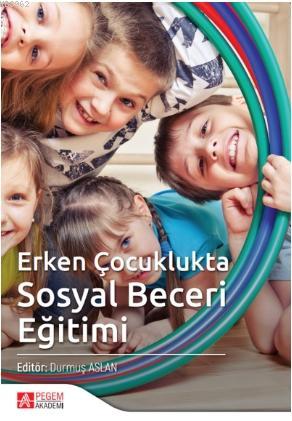 Erken Çocuklukta Sosyal Beceri Eğitimi | Durmuş Aslan | Pegem Akademi 