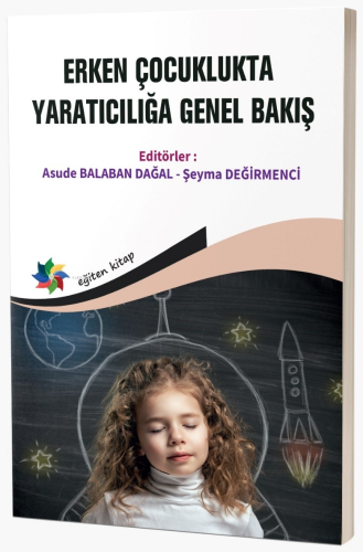 Erken Çocuklukta Yaratıcılığa Genel Bakış | Asude Balaban Dağal | Eğit