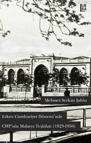 Erken Cumhuriyet Dönemi'nde Chp'nin Malatya Teşkilatı; 1923-1950 | Meh