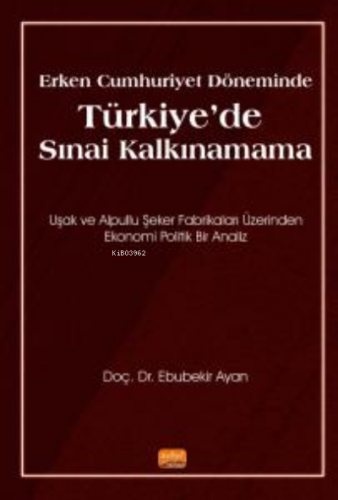 Erken Cumhuriyet Döneminde Türkiye'de Sınai Kalkınamama | Ebubekir Aya