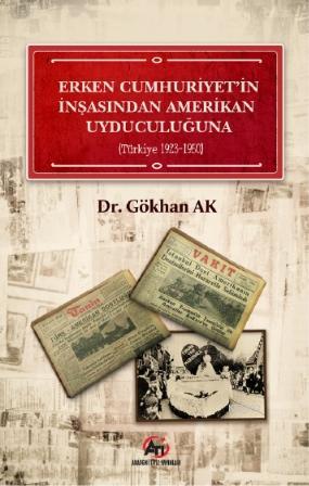 Erken Cumhuriyet'in İnşasından Amerikan Uyduculuğuna; (Türkiye 1923 - 