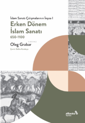 Erken Dönem İslam Sanatı, 650- 1100 (İslam Sanatı Çalışmalarının İnşas