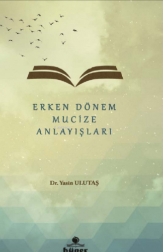 Erken Dönem Mucize Anlayışları | Yasin Ulutaş | Hüner Yayınevi