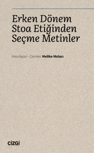 Erken Dönem Stoa Etiğinden Seçme Metinler | Melike Molacı | Çizgi Kita