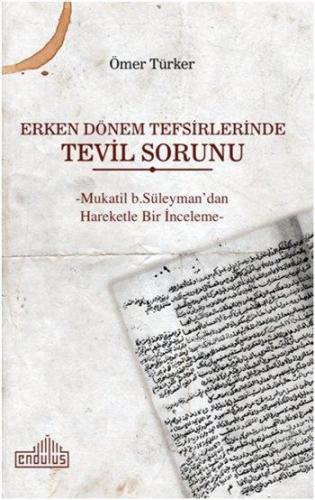 Erken Dönem Tefsirlerinde Tevil Sorunu; -Mukatil b. Süleyman'dan Harek