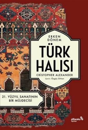 Erken Dönem Türk Halısı;21. Yüzyıl Sanatının Bir Müjdecisi | Christoph