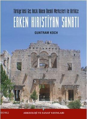 Erken Hırıstiyan Sanatı; Türkiye'de Geç Antik Dönem Önemli Merkezleri 