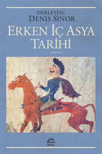 Erken İç Asya Tarihi | Denis Sinor | İletişim Yayınları