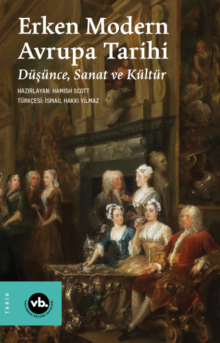 Erken Modern Avrupa Tarihi;Düşünce, Sanat ve Kültür | Hamish Scott | V