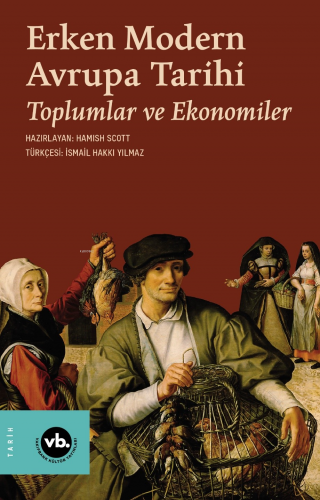 Erken Modern Avrupa Tarihi;Toplumlar ve Ekonomiler | Hamish Scott | Va