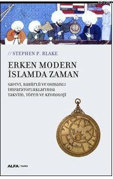 Erken Modern İslamda Zaman | Stephen P. Blake | Alfa Basım Yayım Dağıt