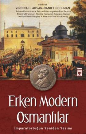 Erken Modern Osmanlılar; İmparatorluğun Yeniden Yazımı | Daniel Goffma